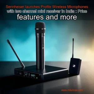 Read more about the article Sennheiser launches Profile Wireless Microphones with two  channel mini  receiver in India : Price  features and more