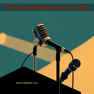 Read more about the article The best mobile microphones for 2025
