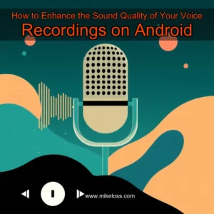 Read more about the article How to Enhance the Sound Quality of Your Voice Recordings on Android