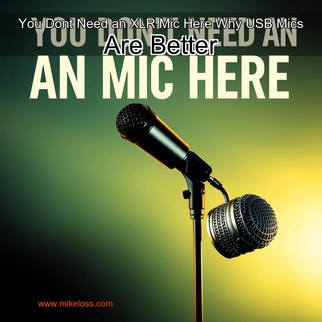 Read more about the article You Dont Need an XLR Mic Here Why USB Mics Are Better