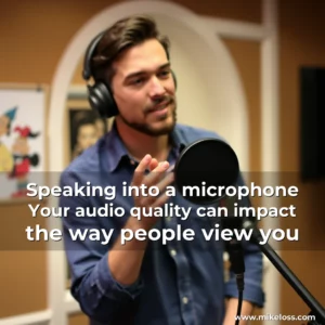Read more about the article Speaking into a microphone  Your audio quality can impact the way people view you