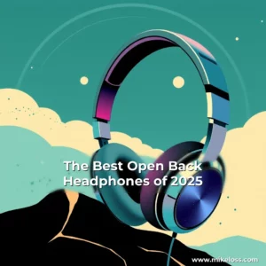 Read more about the article The Best Open  Back Headphones of 2025
